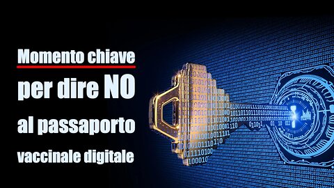 Momento chiave per dire NO al passaporto vaccinale digitale