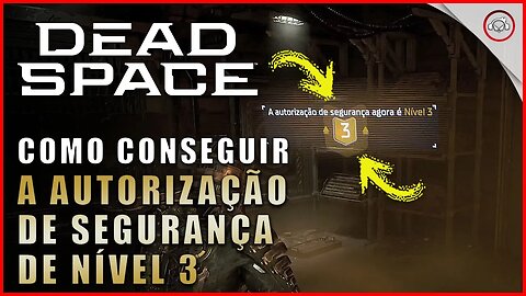 Dead Space Remake, Como conseguir a autorização de segurança nível 3 | Super-Dica