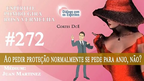 Cortes DcE #272 * Ao pedir proteção normalmente se pede para anjo, não? * Pombo Gira Rosa Vermelha