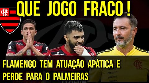 QUE JOGO FRACO! FLAMENGO TEM ATUAÇÃO APÁTICA E PERDE PARA O PALMEIRAS NA SUPERCOPA - É TRETA