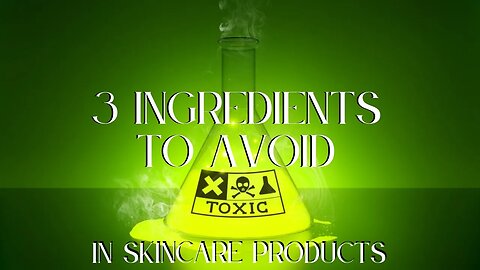 3 Skincare Ingredients to Avoid - I do and think you should too 💚✨✨