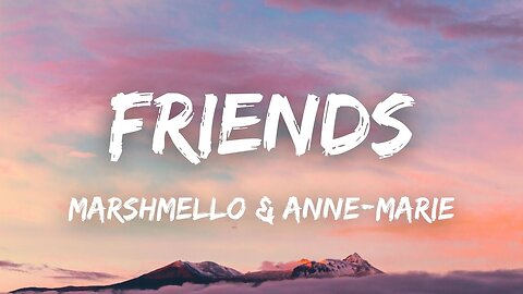 Marshmello & Anne-Marie - FRIENDS (Lyrics)