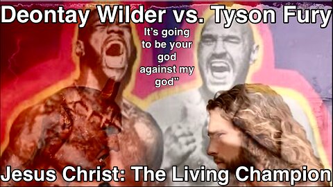 Jesus Christ: The Living Champion:[E01] Deontay Wilder vs. Tyson Fury Boxing