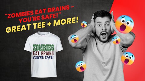 "Zombies Eat Brains - You're Safe!" Great Zombie Tee + MORE!