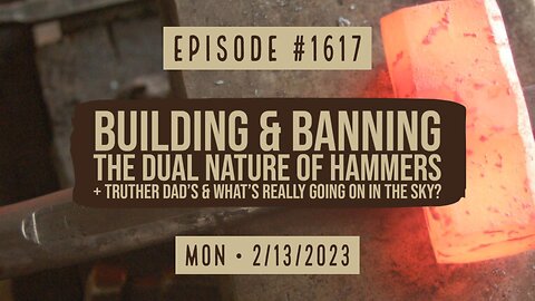 Owen Benjamin | #1617 Building & Banning The Dual Nature Of Hammers + Truther Dad's