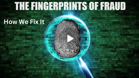 How We Fix the Elections - Fingerprints of Fraud Chapter 7