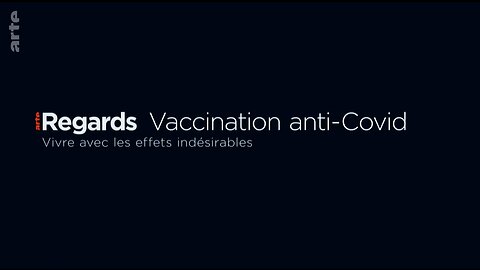 ARTE Regards - Vaccination anti Covid : Vivre avec les effets indésirables - Février 2023