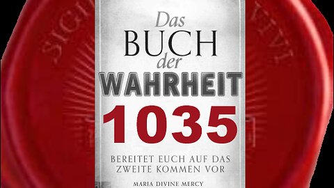 Maria: Denkt daran, dass Satan diese Mission verachtet (Buch der Wahrheit Nr 1035)