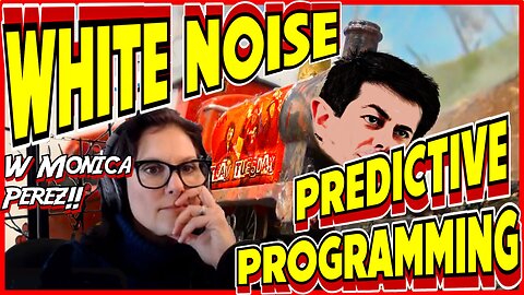 TLAV Tuesday! White Noise & Predictive Programming w/ Monica Perez!