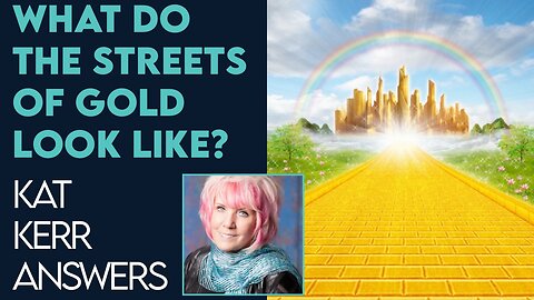 Kat Kerr: What Do the Streets of Gold Look Like? | Dec 6 2022