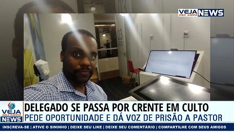 DELEGADO SE PASSA POR CRENTE, PEDE OPORTUNIDADE EM CULTO E DÁ VOZ DE PRISÃO A PASTOR