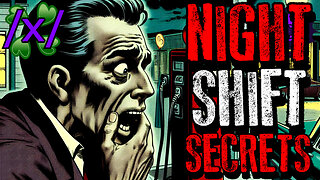 Night Shift Secrets | 4chan /x/ Paranormal Greentext Stories Thread