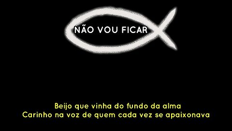 NÃO VOU FICAR (LYRIC VÍDEO)