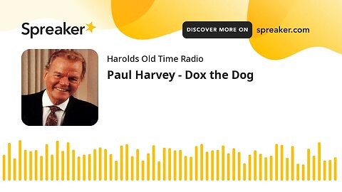 Paul Harvey - Dox the Dog