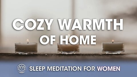 The Cozy Warmth of Home // Sleep Meditation for Women