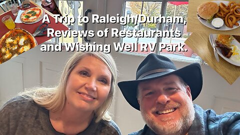 A Trip to Raleigh/Durham, Reviews of Restaurants and Wishing Well RV Park.