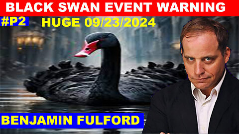 Benjamin Fulford Update Today Sep 23, 2024: BLACK SWAN EVENT WARNING