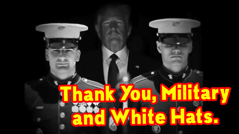 Thank You, Military and White Hats.