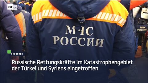 Russische Rettungskräfte im Katastrophengebiet der Türkei und Syriens eingetroffen