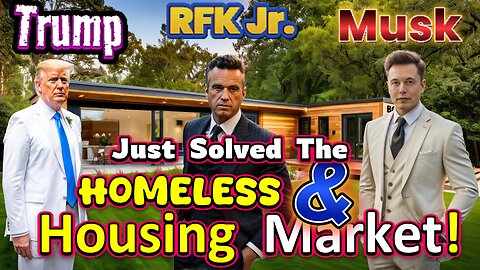 Elon, Trump, RFK Jr. Just Solved The Homeless & Housing Market!