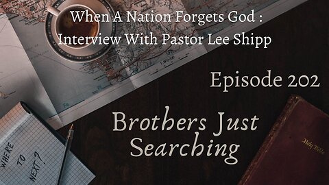 EP | #202 When A Nation Forgets God | Interview With Pastor Lee Shipp