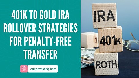 401k to Gold IRA Rollover Strategies for Penalty-Free Transfer