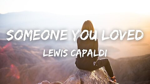 Lewis Capaldi - Someone You Loved (Lyrics)