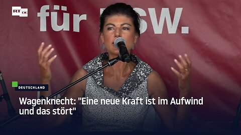 Wagenknecht: "Eine neue Kraft ist im Aufwind und das stört"