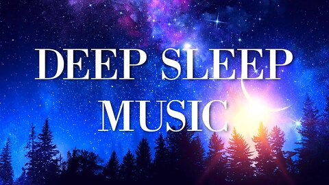 Deep Sleep Meditation Music Positive Energy | Fall Asleep Fast - Sleeping Music For Deep Sleeping