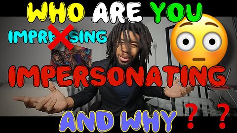 WHO ARE YOU IMPRESSING ? AND WHY ? | LETS TALK ABOUT IT I EPISODE