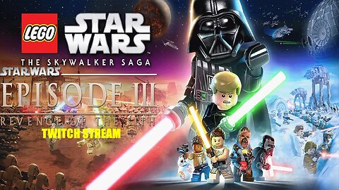 Twitch Stream - Lego Star Wars the Skywalker Saga Episode 3 Revenge of the Sith