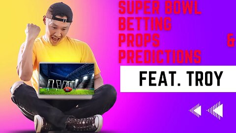 Super Bowl Betting Props and Predictions! Featuring Troy Greisen