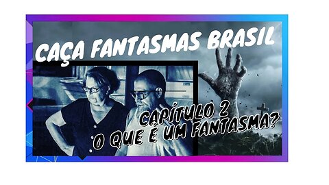 CAÇA FANTASMAS BRASIL Capítulo - 2 O que é um fantasma?