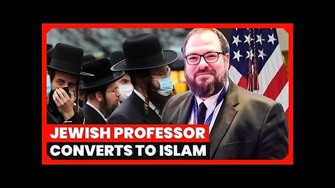 American Jewish Professor Converts to Islam After Reading the Quran