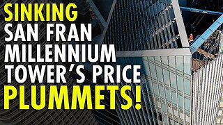 Sinking San Francisco Millennium Tower's condo price plummets