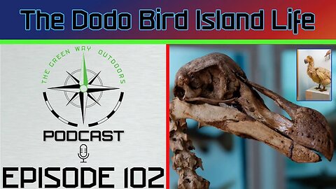 Episode 102 - The Dodo Bird Island Life - The Green Way Outdoors Podcast