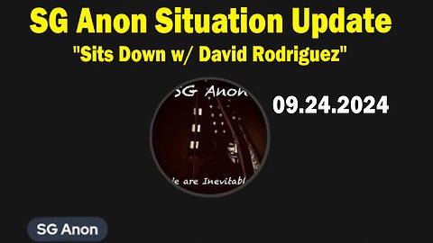 SG Anon Situation Update Sep 24: "SG Anon Sits Down w/ David Rodriguez"