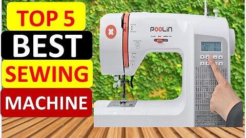 Top 5 Best Sewing Machine in 2024