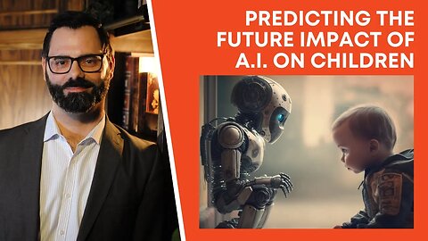 Predicting The Future Impact Of A.I. On Children