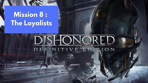 Dishonored: Definitive Edition | Mission 8 - The Loyalists | PS4 Gameplay