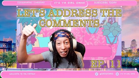 LET'S ADDRESS THE COMMENTS EPISODE 11