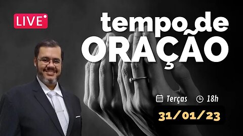 🔴 Tempo de Oração | 31 de Janeiro