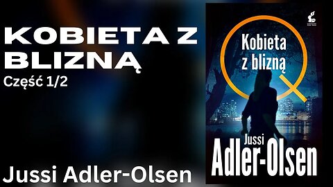 Kobieta z blizną Część 1/2, Cykl: Departament Q (tom 7) - Jussi Adler-Olsen