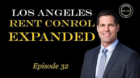 Los Angeles Rent Control Expanded - Real Cap Daily #32