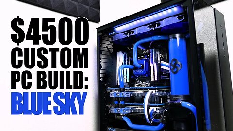 Blue Sky - $4500 Custom Loop PC