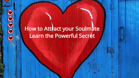 How to Attract Your Soulmate - Learn the Powerful Secret