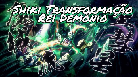 SHIKI TRANSFORMAÇÃO REI DEMONIO