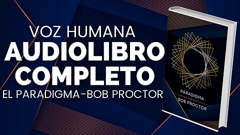 EL PARADIGMA - BOB PROCTOR EN ESPAÑOL Libro completo VOZ HUMANA #audioslibrosenespañol