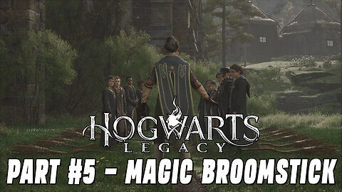 HOGWARTS LEGACY PART #5 - MAGIC BROOMSTICK