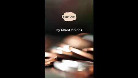 Your Own, by Alfred P Gibbs